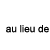 au-lieu-de.gif